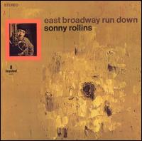 The Bold Experimentation of Sonny Rollins: “East Broadway Run Down”