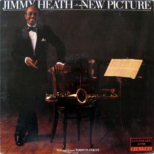 Rediscovering a Jazz Masterpiece: Jimmy Heath’s “New Picture”