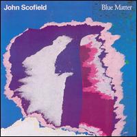 Exploring the Jazz Fusion Masterpiece: John Scofield’s “Blue Matter”