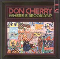 “Where Is Brooklyn?” – Don Cherry’s Bold Exploration of Free Jazz