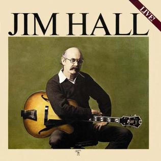 Rediscovering a Jazz Masterpiece: “Jim Hall Live!”