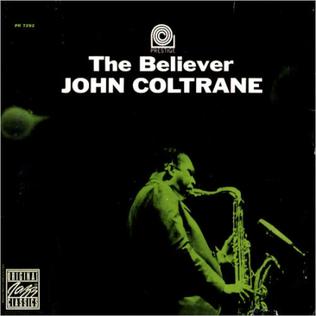 “The Believer:” Tracing the Roots of John Coltrane’s Genius